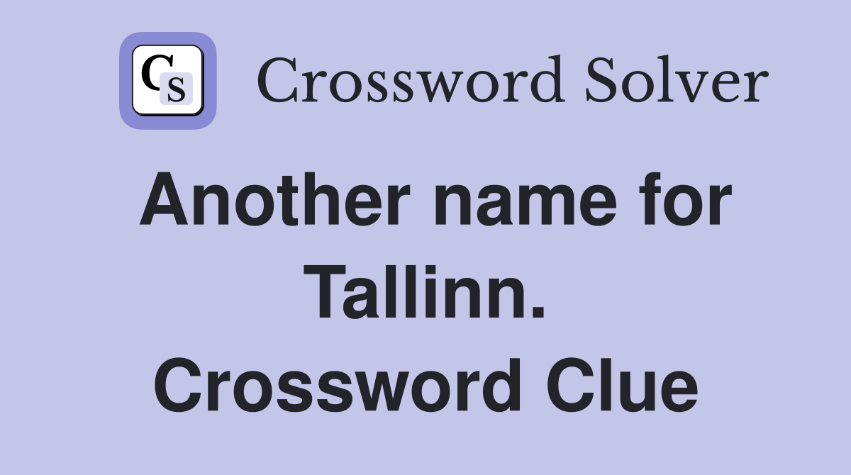 Another name for Tallinn. Crossword Clue
