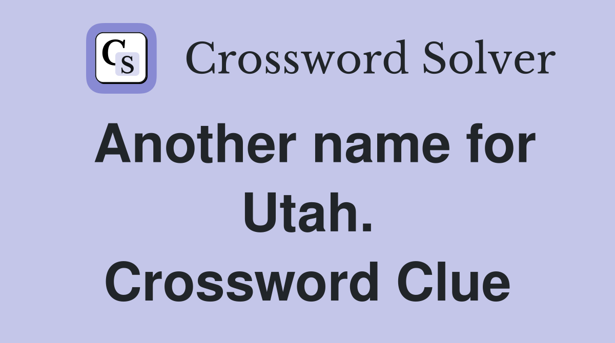 Another name for Utah. Crossword Clue
