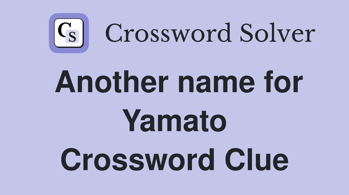 Another name for Yamato Crossword Clue