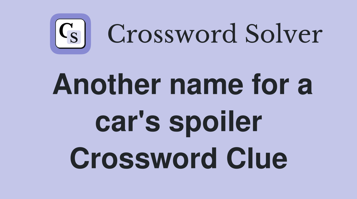 Another name for a car's spoiler Crossword Clue