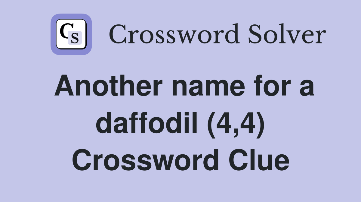 Another name for a daffodil (4,4) Crossword Clue