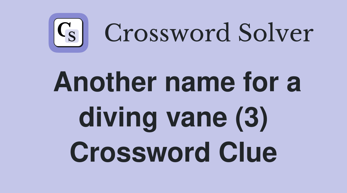 Another name for a diving vane (3) Crossword Clue