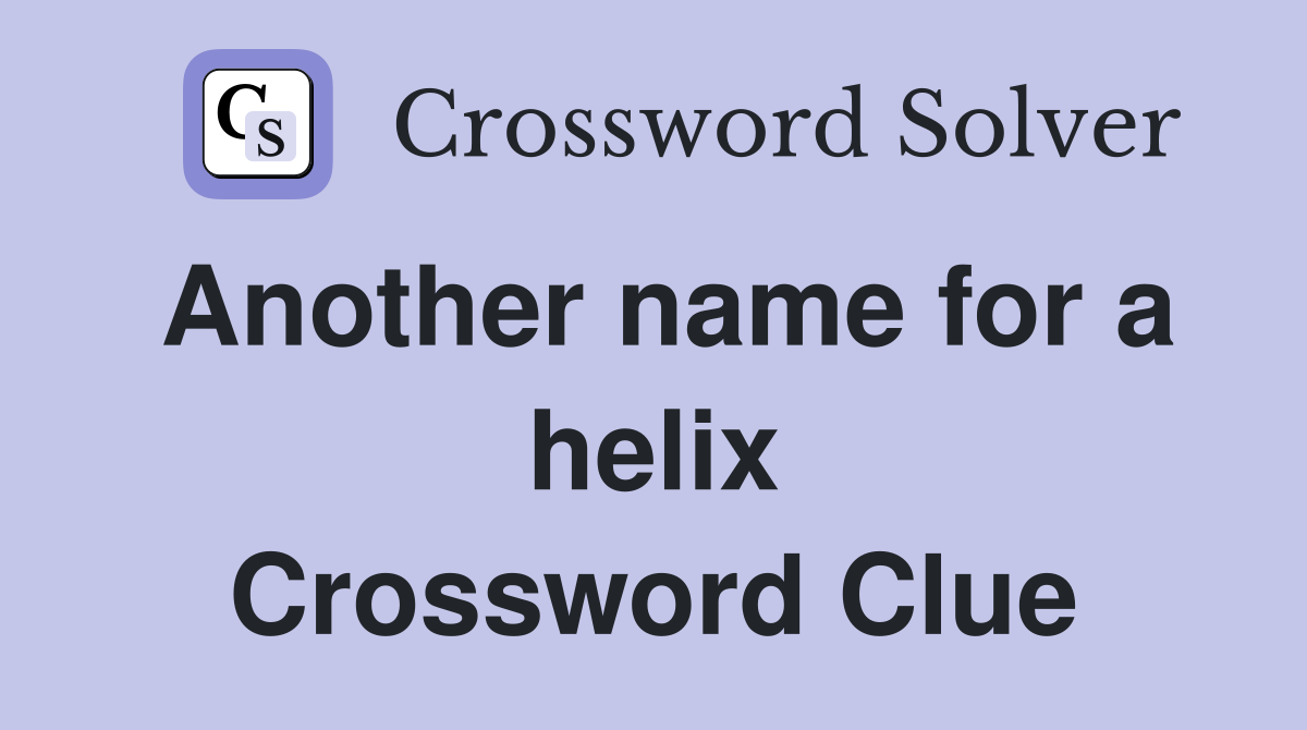Another name for a helix Crossword Clue