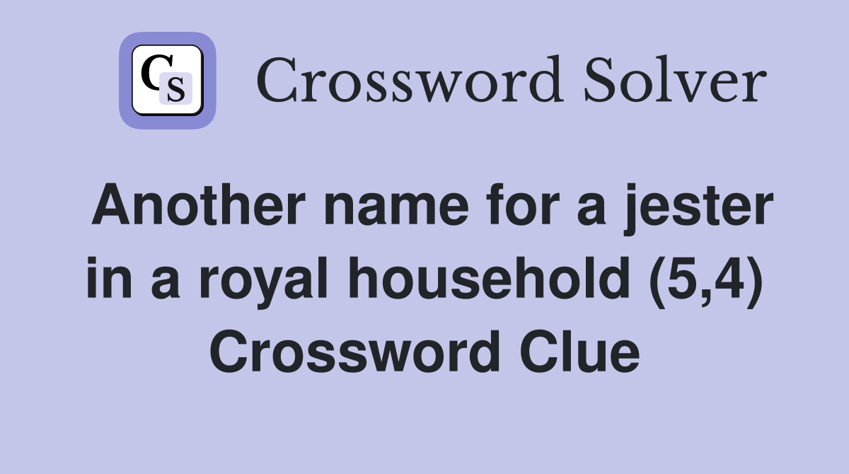 Another name for a jester in a royal household (5,4) Crossword Clue