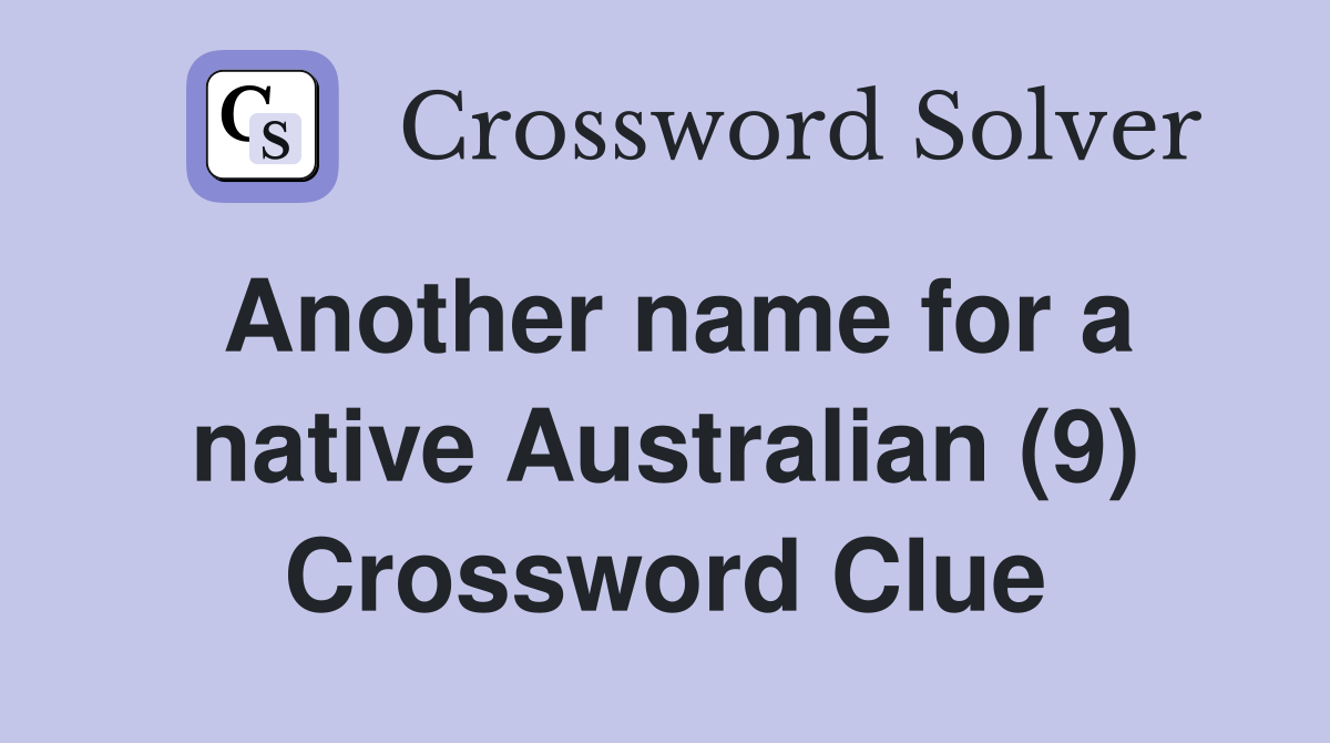 Another name for a native Australian (9) Crossword Clue