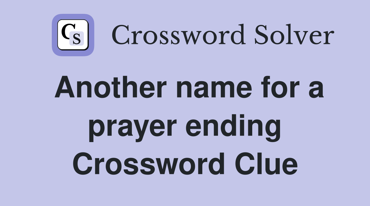Another name for a prayer ending Crossword Clue