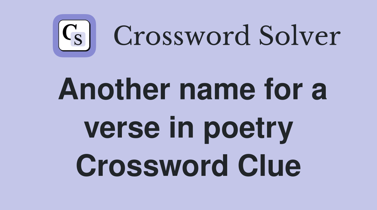 Another name for a verse in poetry Crossword Clue