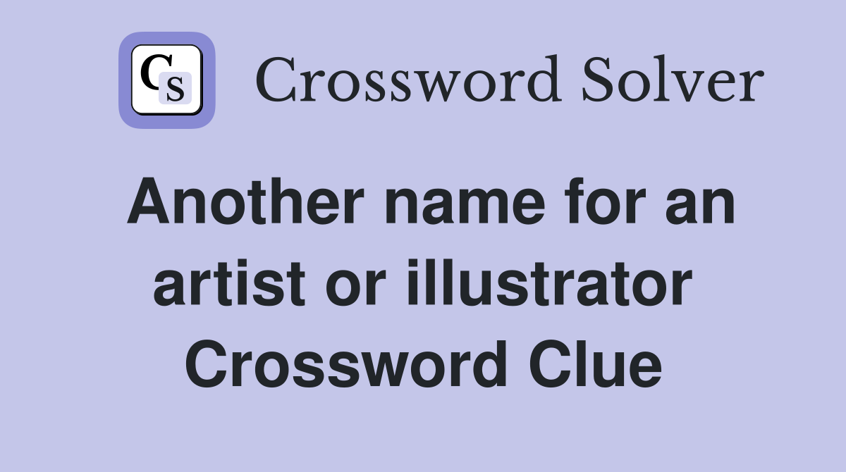 Another name for an artist or illustrator Crossword Clue