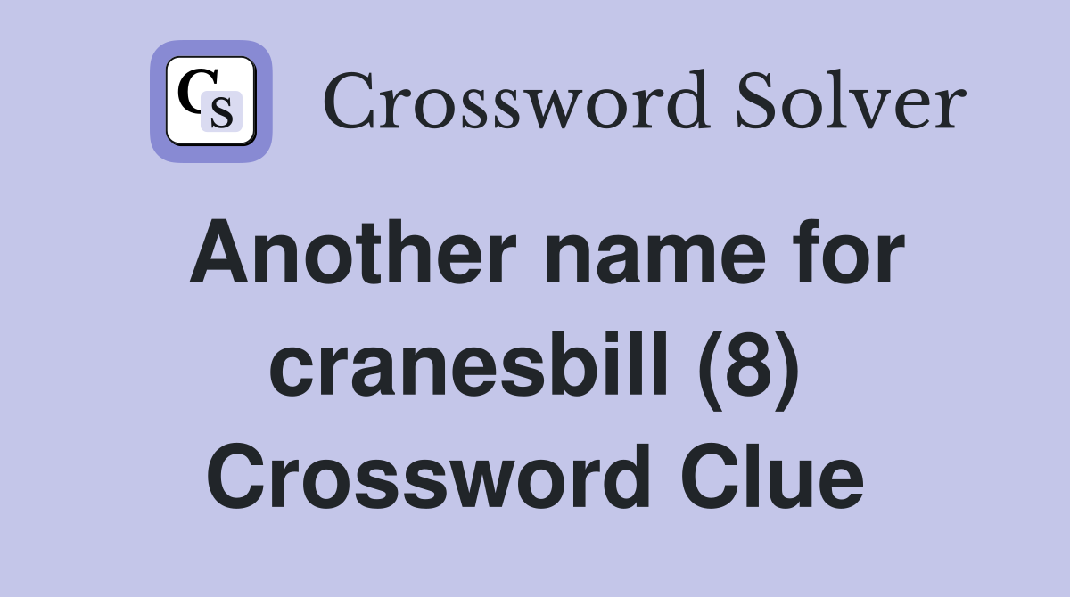 Another name for cranesbill (8) Crossword Clue