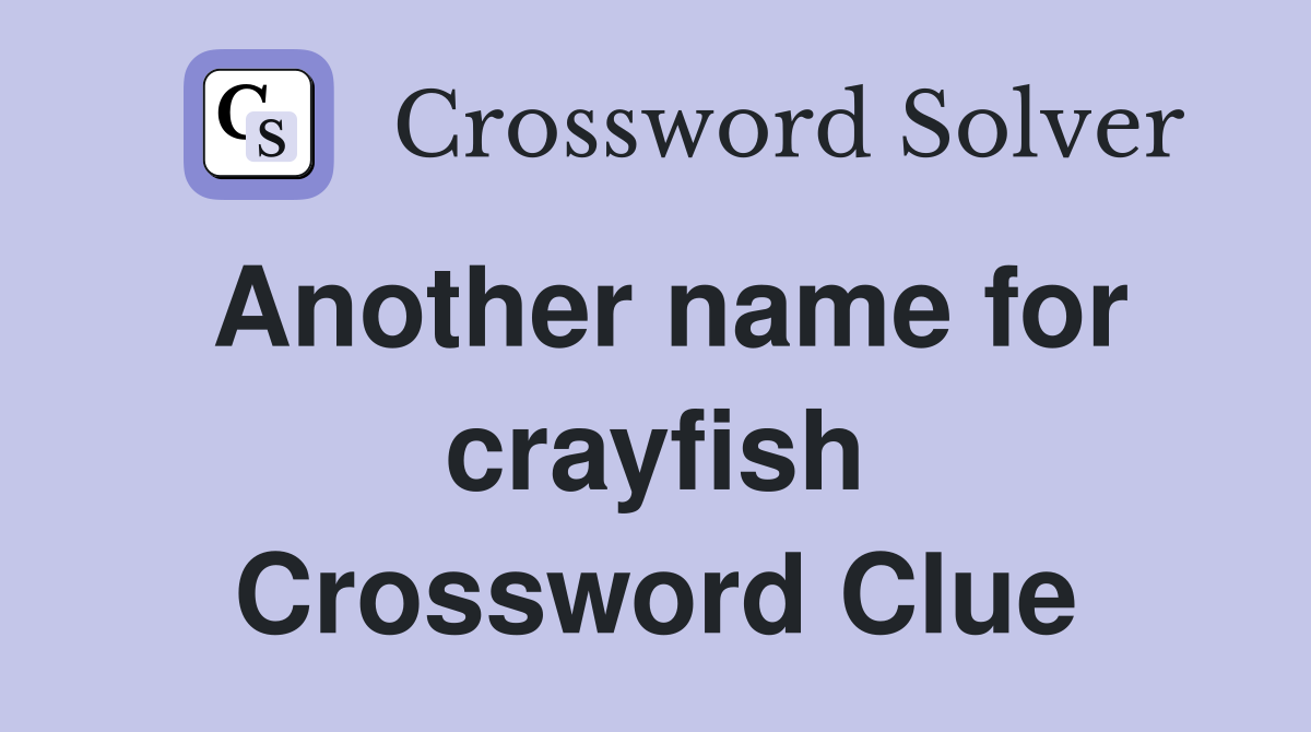 Another name for crayfish Crossword Clue