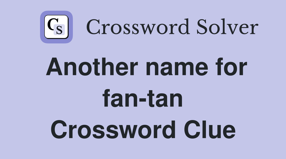 Another name for fan-tan Crossword Clue