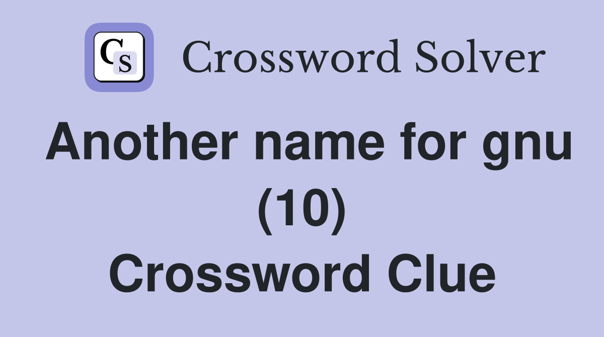 Another name for gnu (10) Crossword Clue