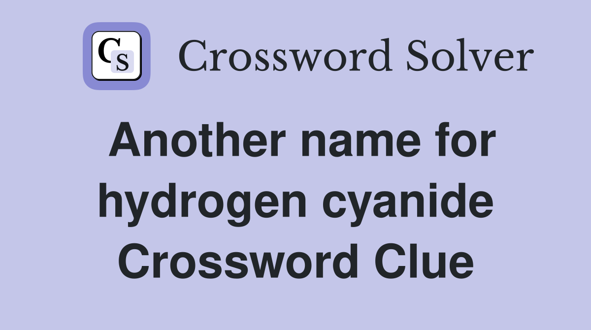 Another name for hydrogen cyanide Crossword Clue