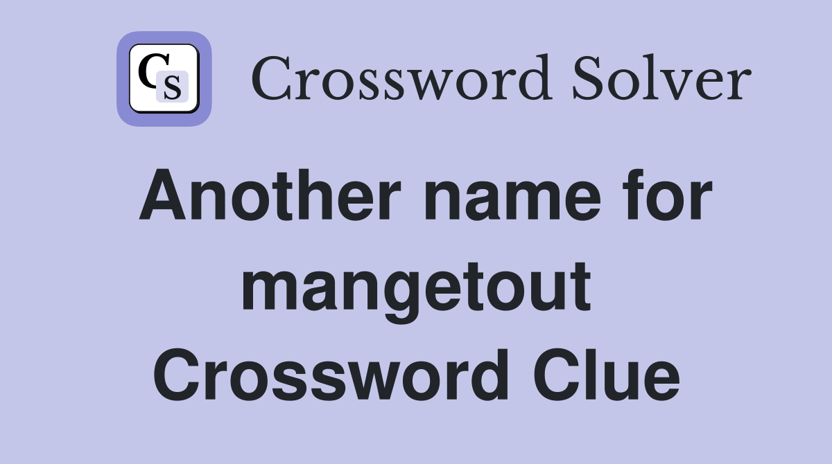 Another name for mangetout Crossword Clue