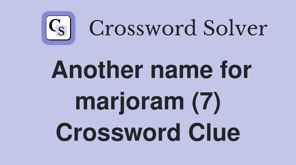 Another name for marjoram (7) Crossword Clue