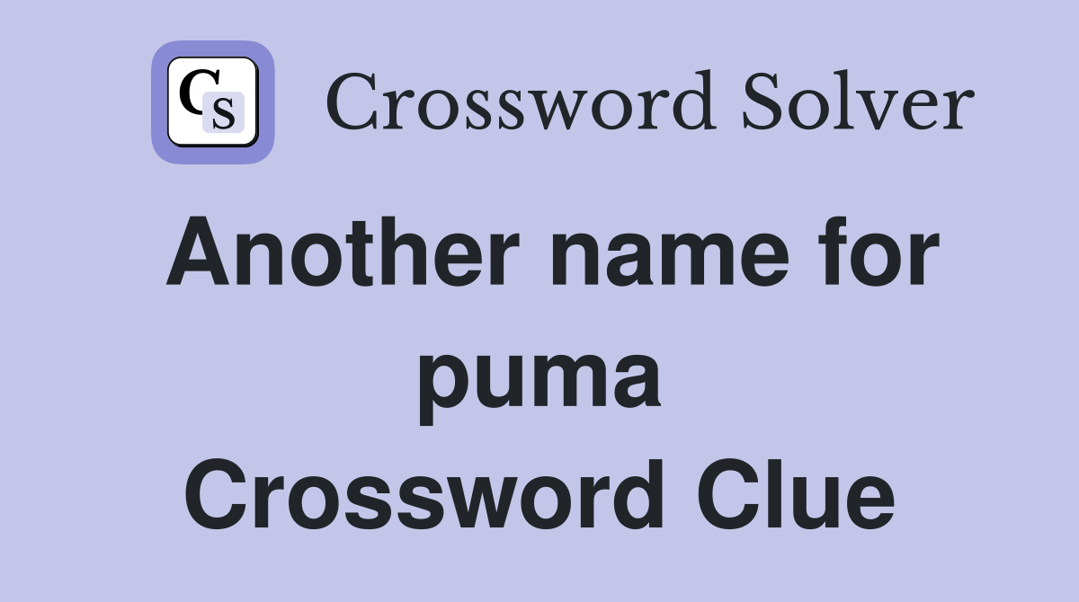 Another name for puma Crossword Clue
