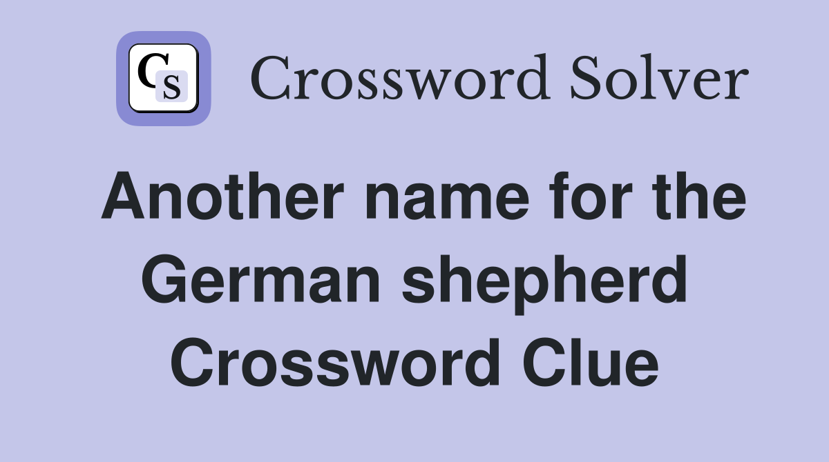 Another name for the German shepherd Crossword Clue