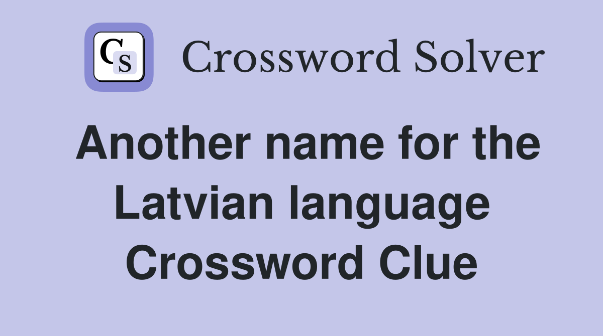 Another name for the Latvian language Crossword Clue