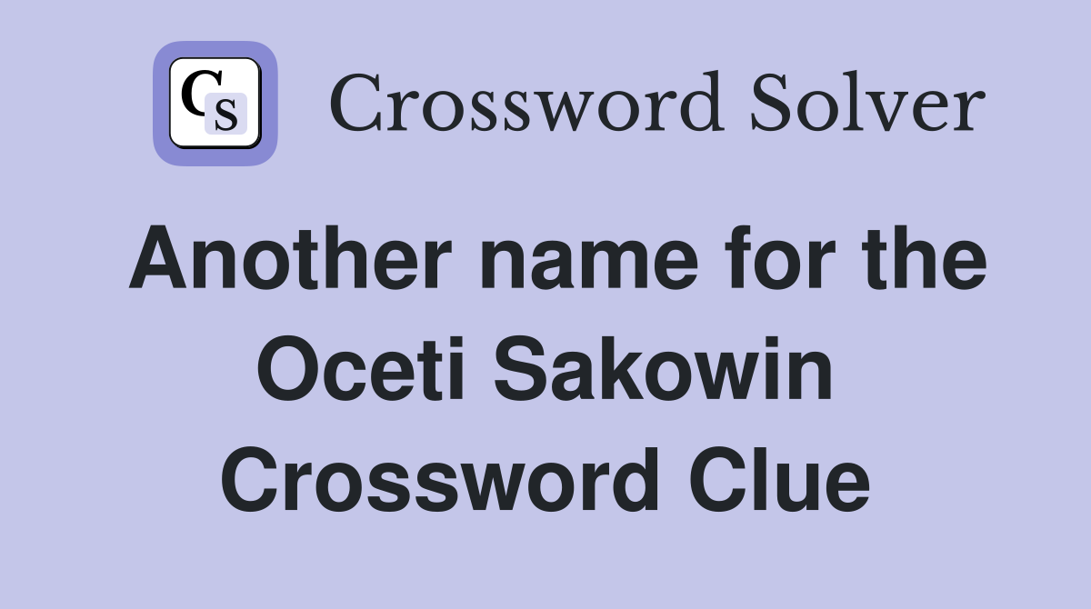 Another name for the Oceti Sakowin Crossword Clue