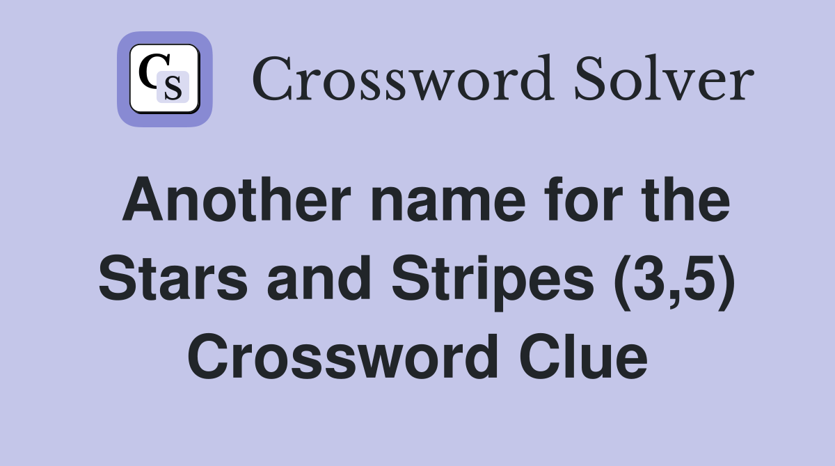 Another name for the Stars and Stripes (3,5) Crossword Clue