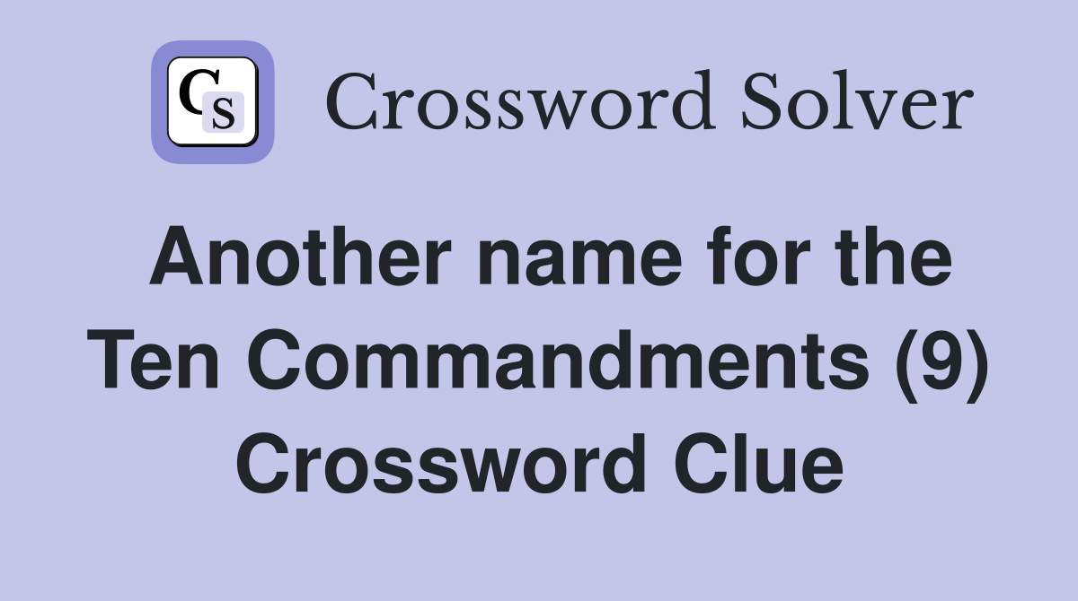 Another name for the Ten Commandments (9) Crossword Clue