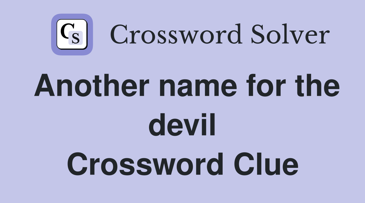 Another name for the devil Crossword Clue