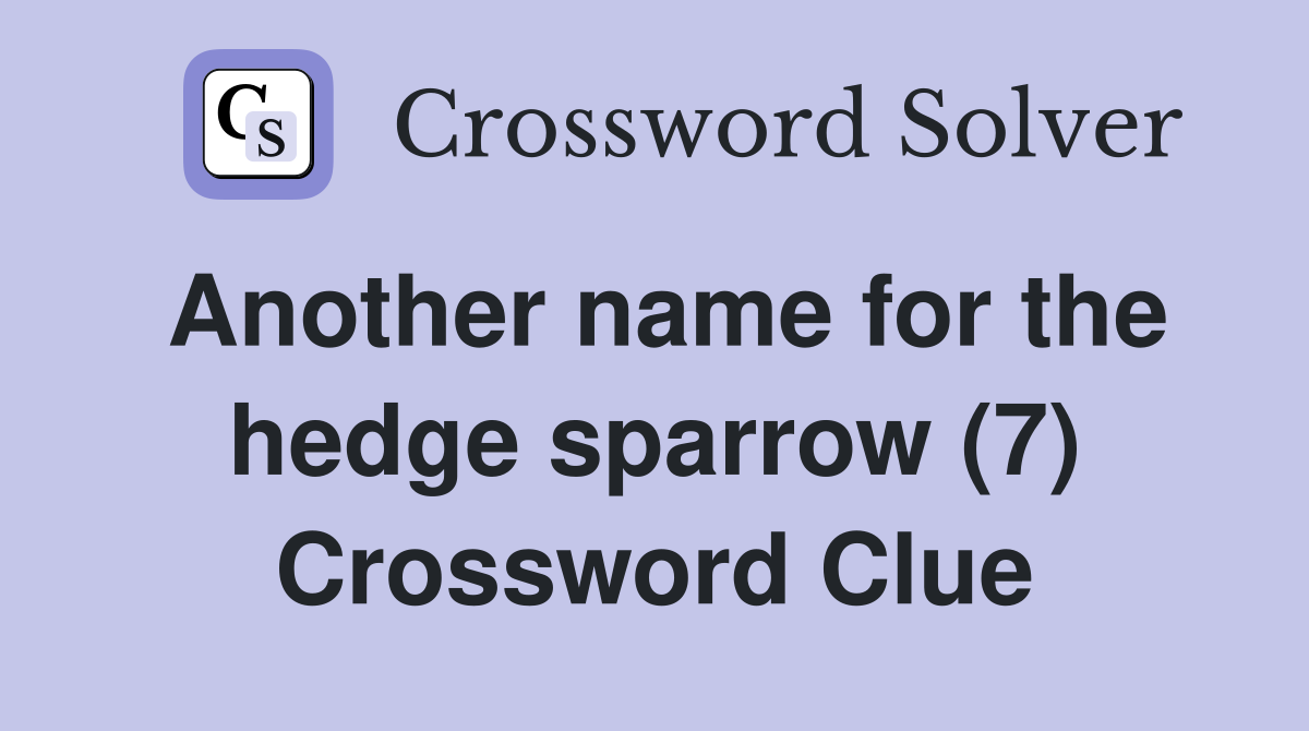 Another name for the hedge sparrow (7) Crossword Clue