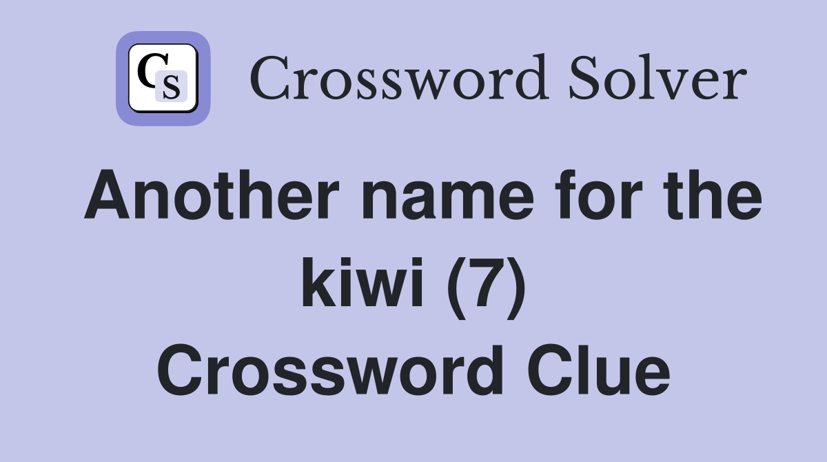 Another name for the kiwi (7) Crossword Clue