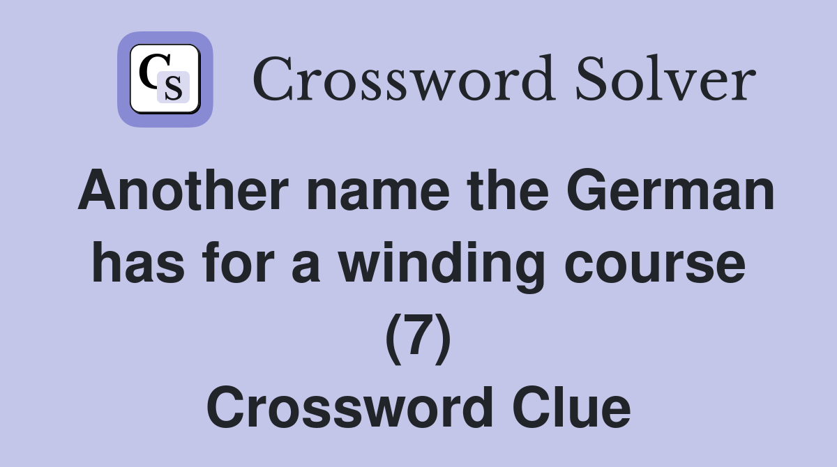 Another name the German has for a winding course (7) Crossword Clue