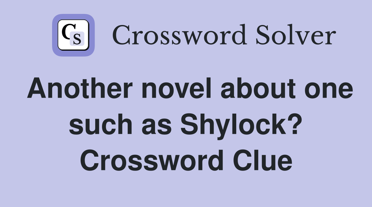 Another novel about one such as Shylock? Crossword Clue