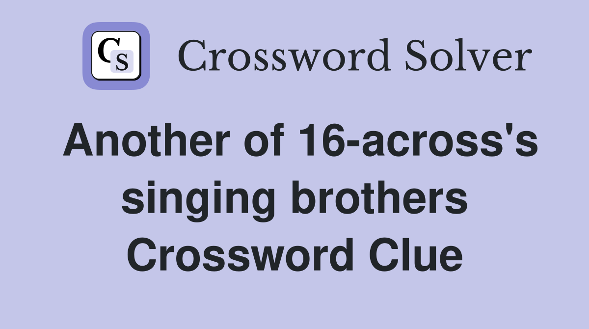 Another of 16-across's singing brothers Crossword Clue