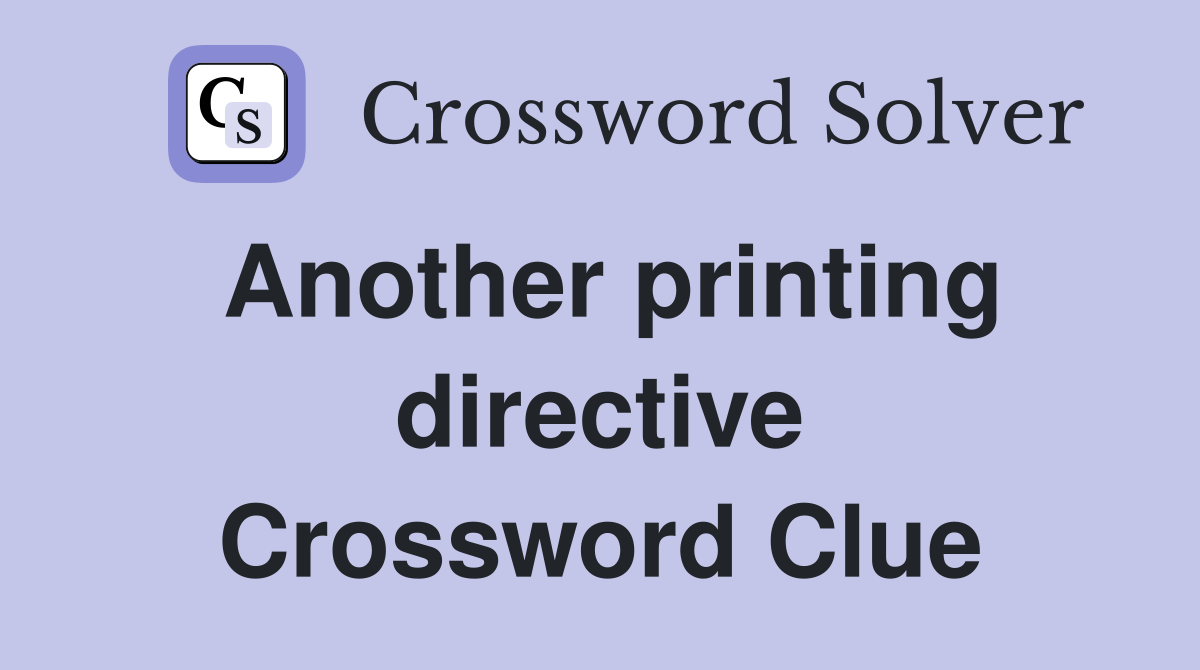 Another printing directive Crossword Clue