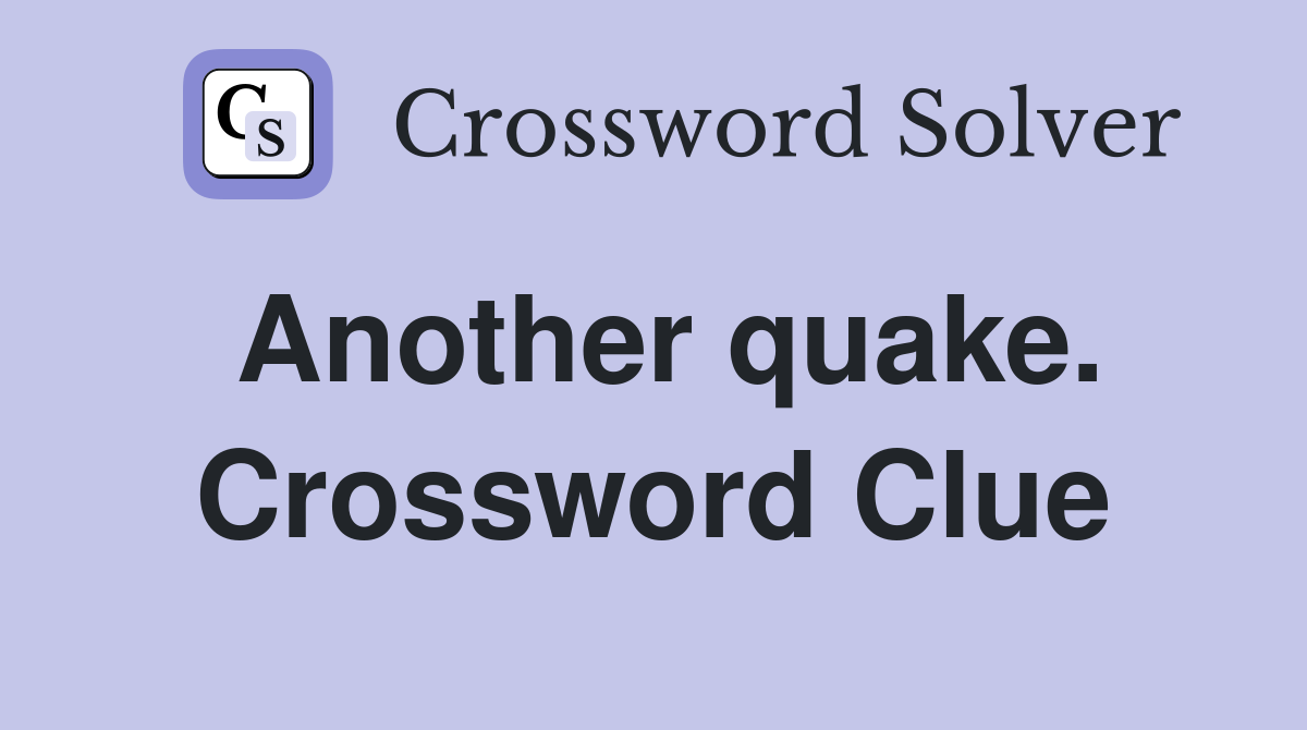 Another quake. Crossword Clue