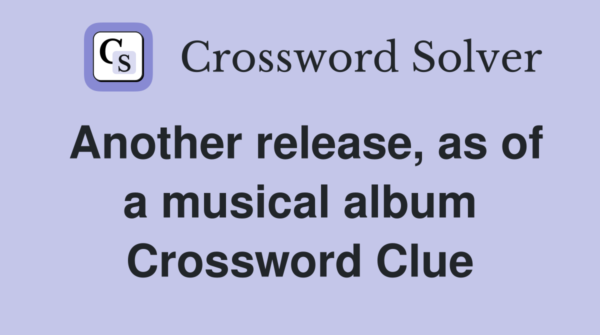 Another release, as of a musical album Crossword Clue