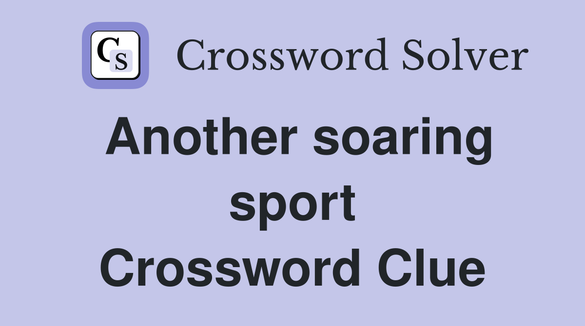 Another soaring sport Crossword Clue