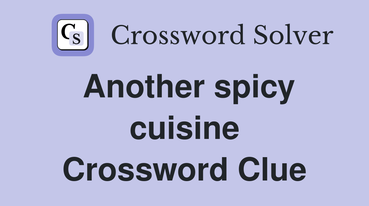 Another spicy cuisine Crossword Clue