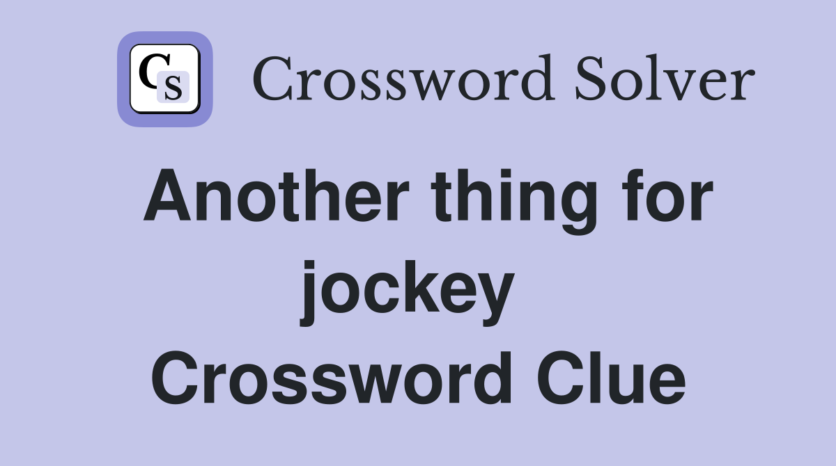 Another thing for jockey  Crossword Clue