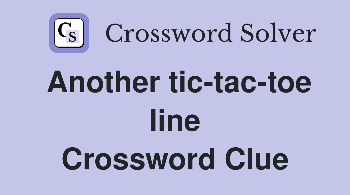 Another tic-tac-toe line Crossword Clue