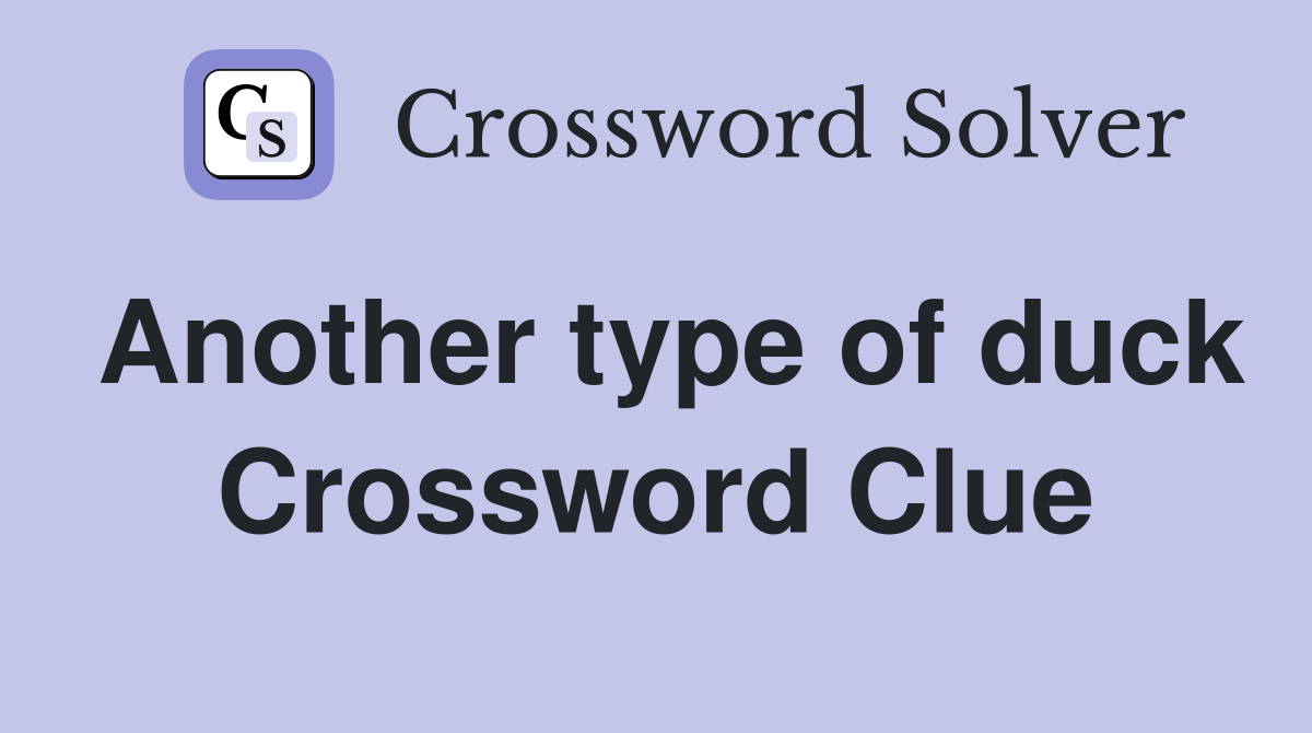 Another type of duck Crossword Clue