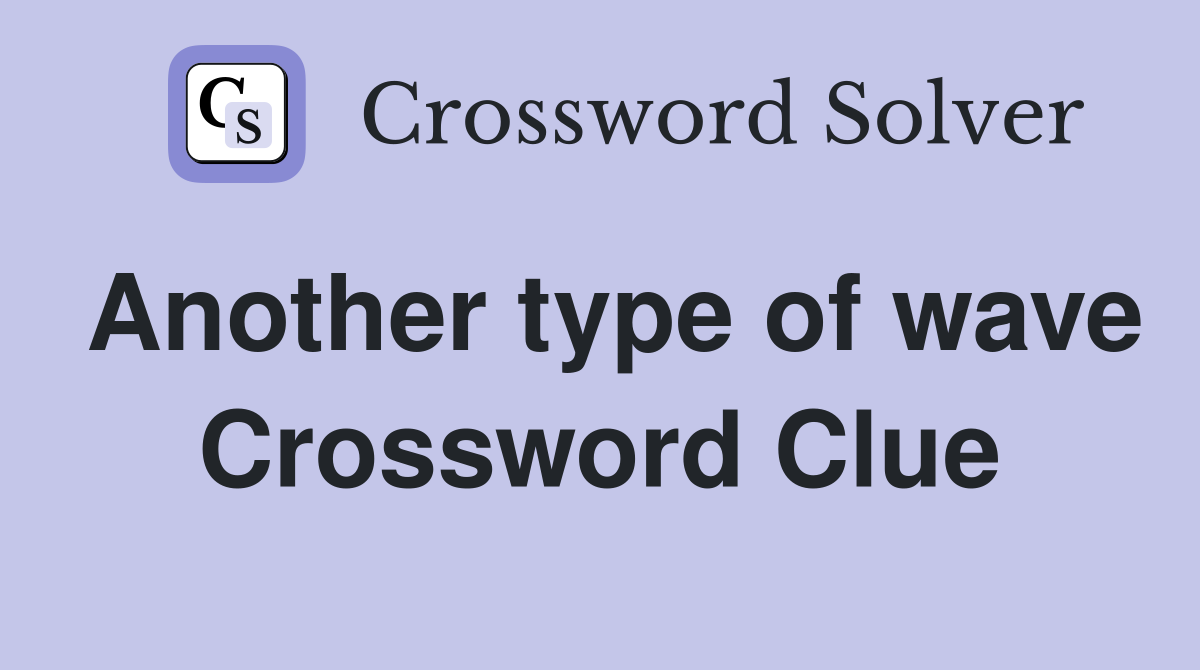 Another type of wave Crossword Clue