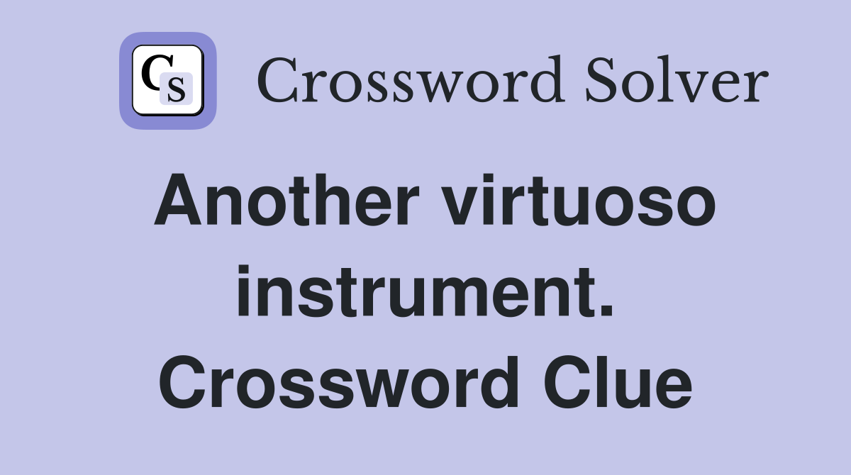 Another virtuoso instrument. Crossword Clue