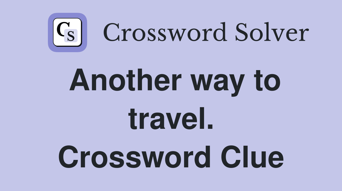 Another way to travel. Crossword Clue