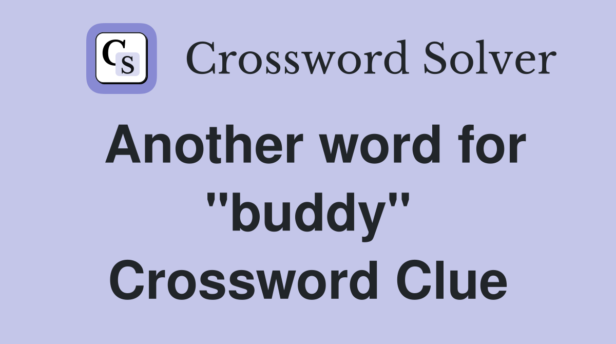 Another word for "buddy" Crossword Clue