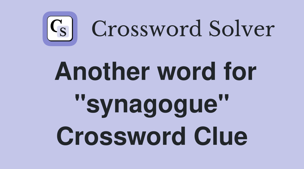 Another word for "synagogue" Crossword Clue