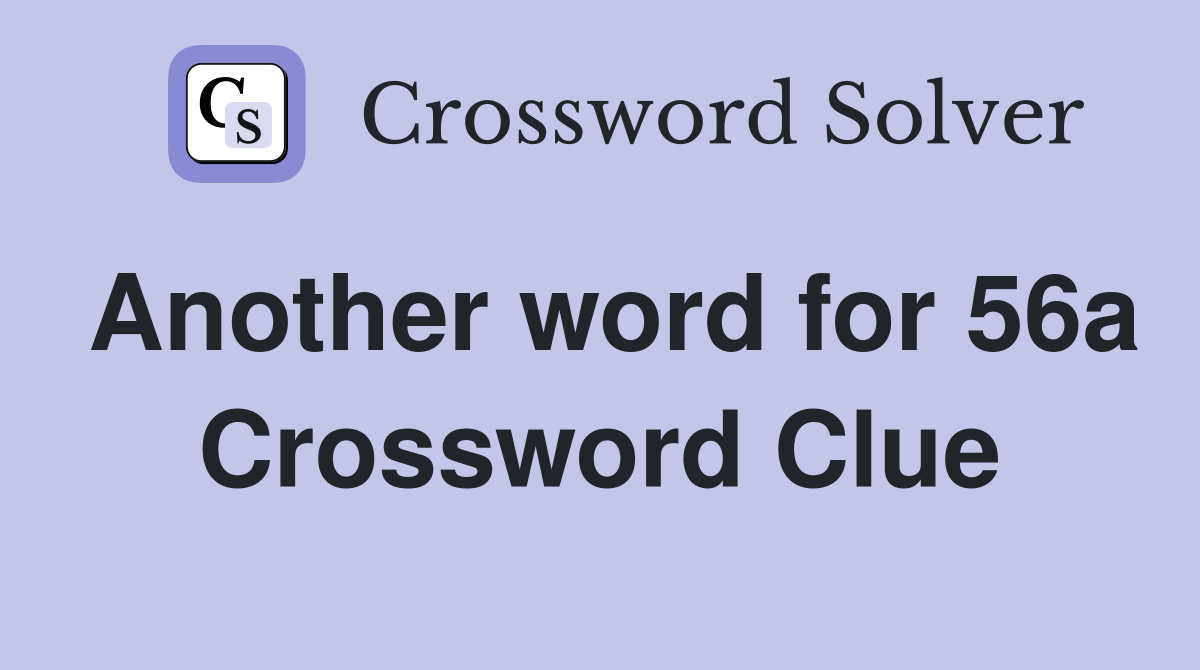 Another word for 56a Crossword Clue