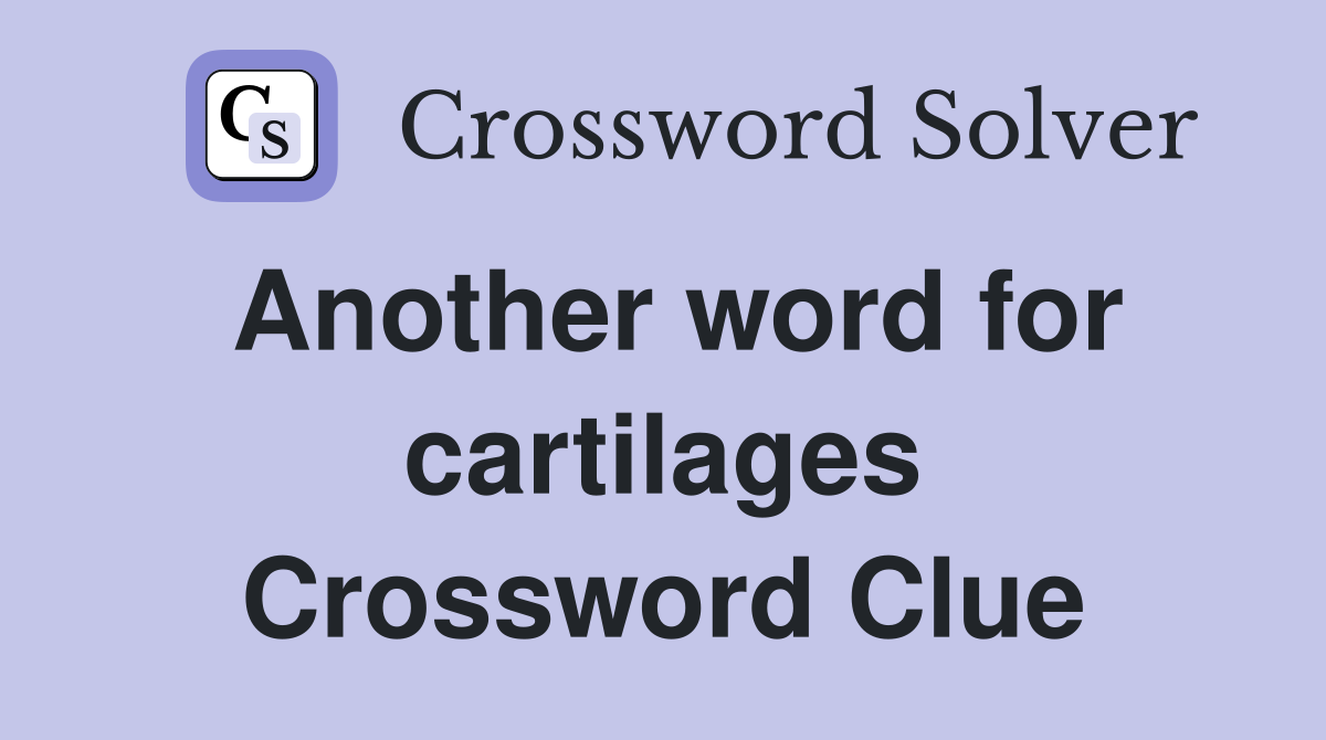 Another word for cartilages Crossword Clue