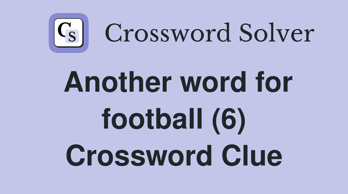 Another word for football (6) Crossword Clue
