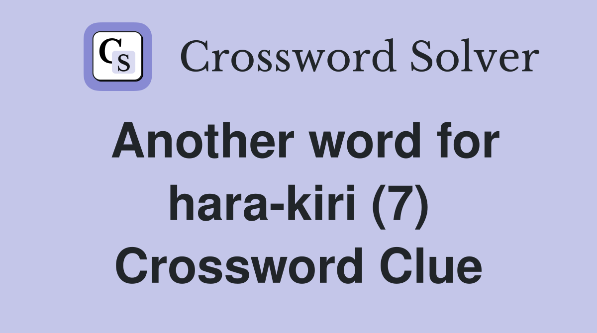 Another word for hara-kiri (7) Crossword Clue