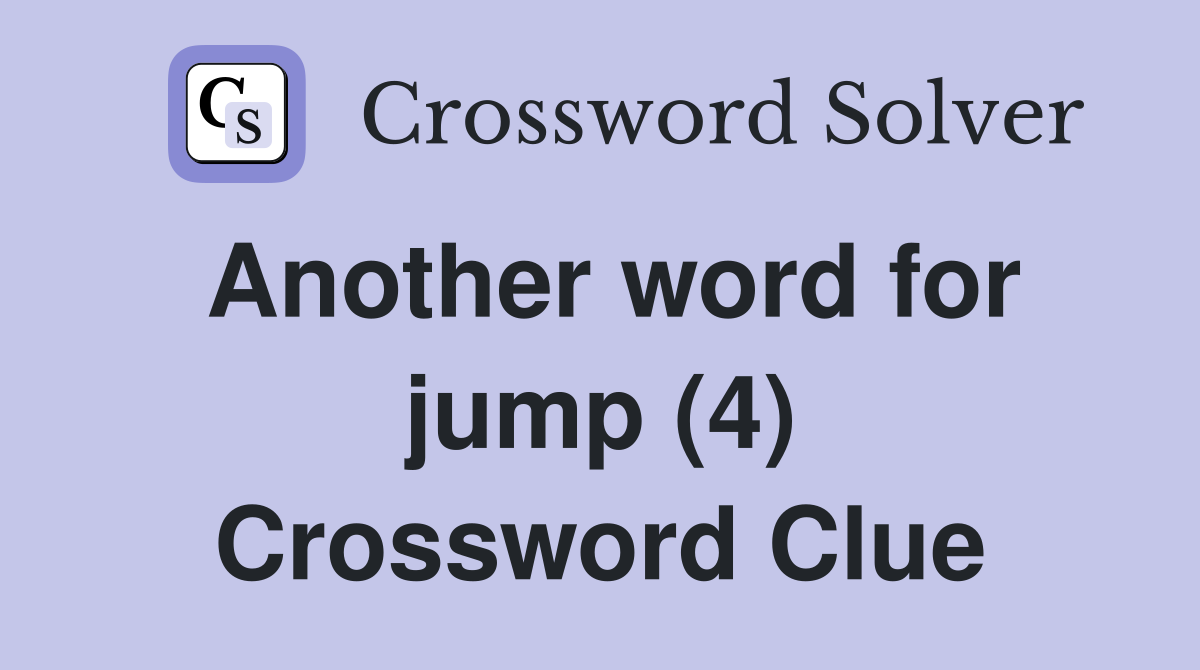 Another word for jump (4) Crossword Clue