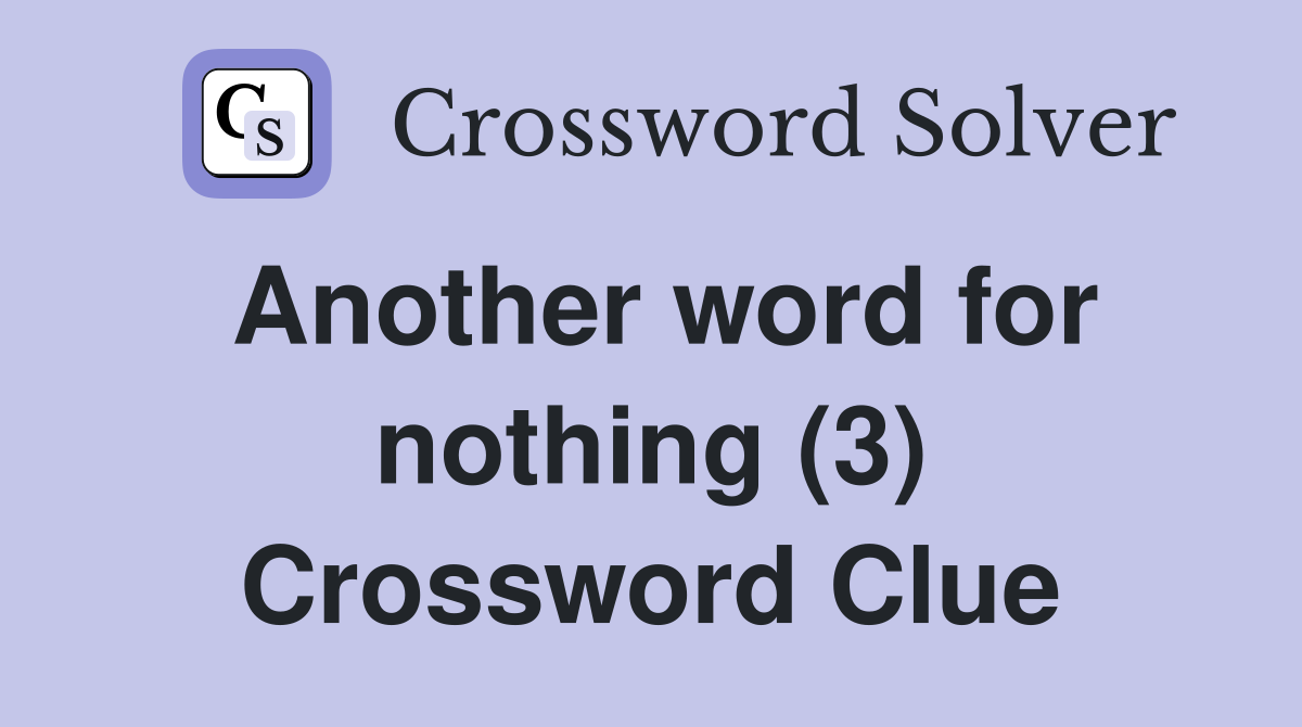 Another word for nothing (3) Crossword Clue